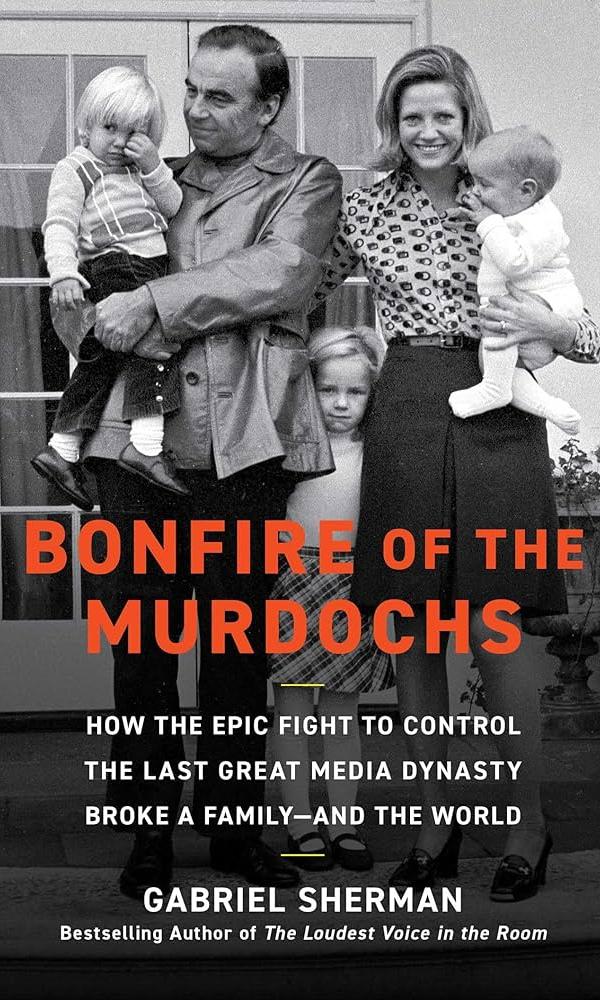 Bonfire of the Murdochs by Gabriel Sherman